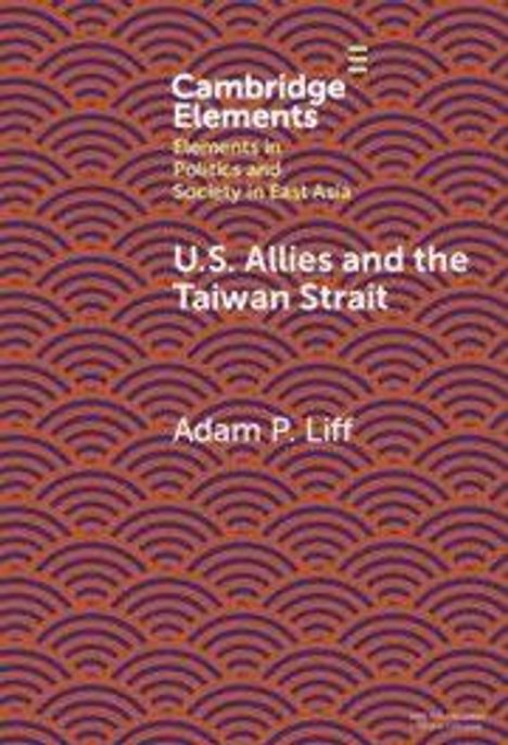 Adam P Liff: U.S. Allies and the Taiwan Strait, Buch