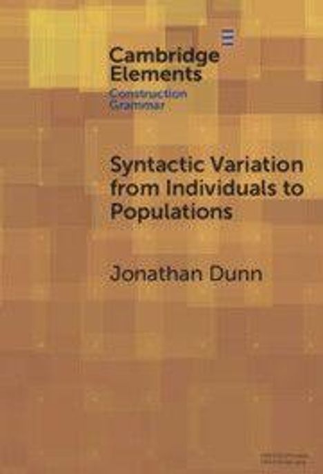 Text: "Cambridge Elements, Construction Grammar, Syntactic Variation from Individuals to Populations, Jonathan Dunn." Abstraktes Muster.
