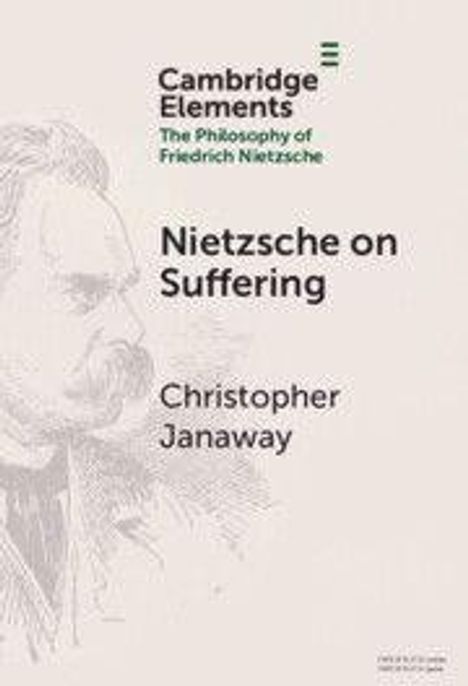 "Nietzsche on Suffering" von Christopher Janaway. Logo "Cambridge Elements". Skizze von Friedrich Nietzsche.