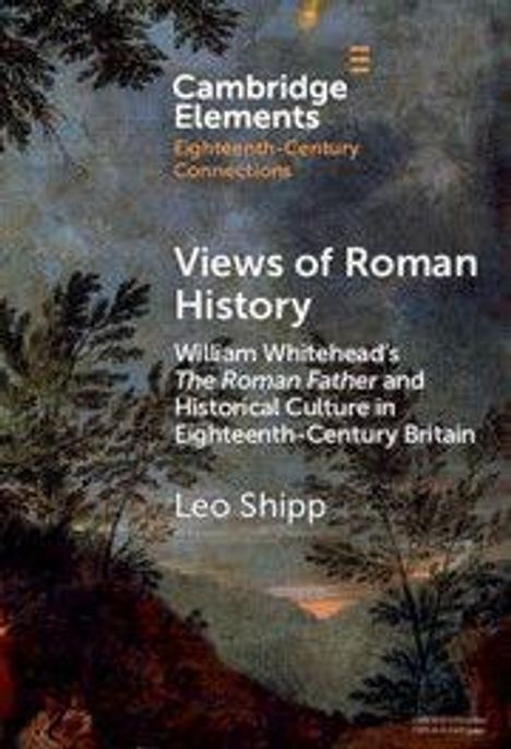 Cambridge Elements: Views of Roman History von Leo Shipp. Hintergrund zeigt eine Waldlandschaft in gedämpften Farben.