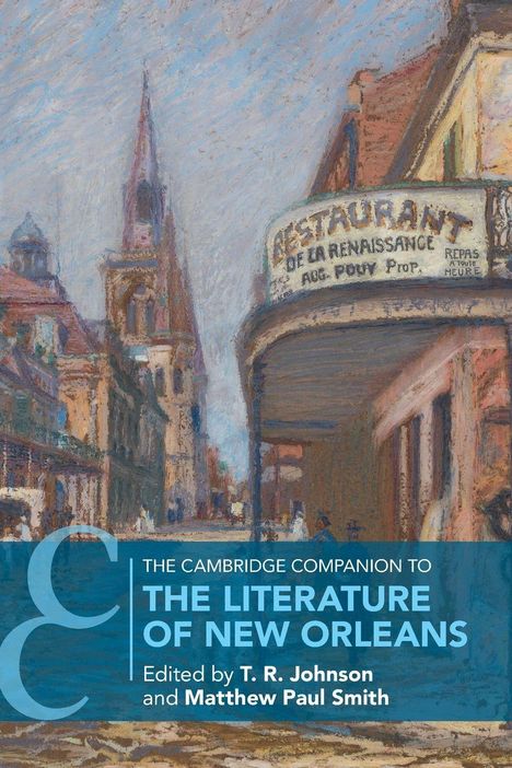 THE CAMBRIDGE COMPANION TO THE LITERATURE OF NEW ORLEANS; Editiert von T.R. Johnson und Matthew Paul Smith. Gemälde einer Straßenszene.