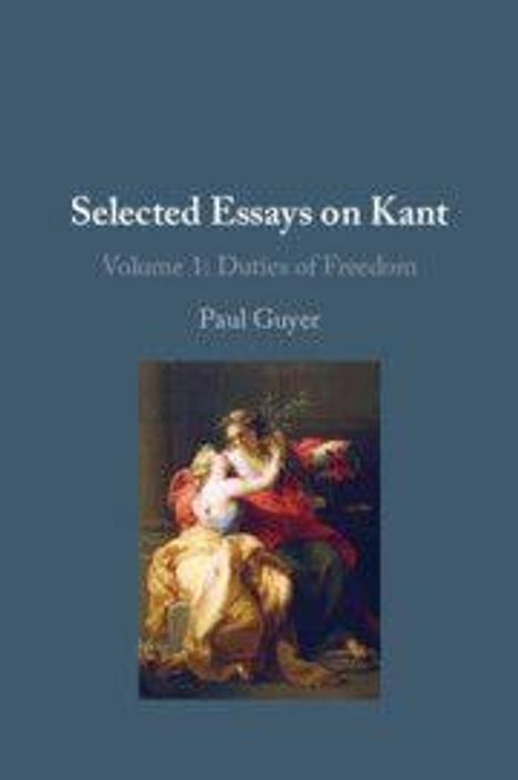 „Selected Essays on Kant. Volume 1: Duties of Freedom. Paul Guyer.“ Darunter ein klassisches Gemälde mit zwei Figuren.