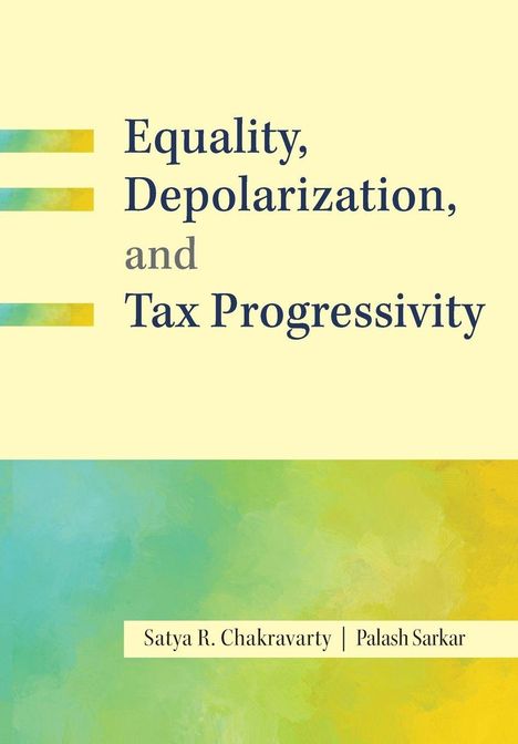 Text oben: "Equality, Depolarization, and Tax Progressivity". Unten: "Satya R. Chakravarty | Palash Sarkar". Bunte Unterlegung.