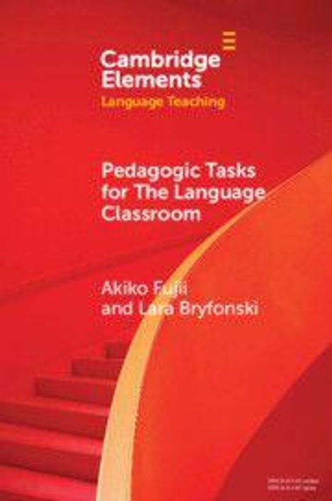 "Cambridge Elements Language Teaching. Pedagogic Tasks for The Language Classroom. Akiko Fujii and Lara Bryfonski." Rote Treppe.