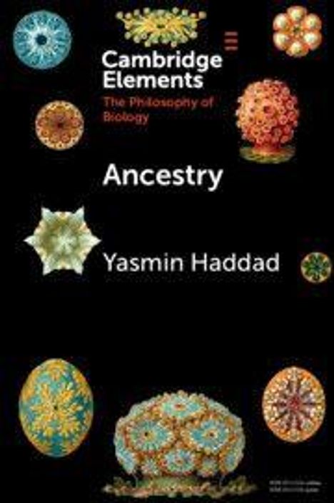 "Cambridge Elements: The Philosophy of Biology, Ancestry, Yasmin Haddad." Verziert mit bunten, blumenartigen Mustern.