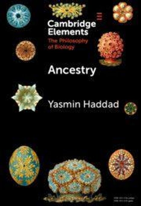 "Cambridge Elements: The Philosophy of Biology. Ancestry, Yasmin Haddad." Mehrere bunte, detaillierte Illustrationen.