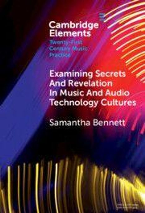 "Examining Secrets And Revelation In Music And Audio Technology Cultures" von Samantha Bennett. Bunte Lichtstreifen.