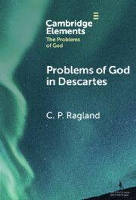 "Problems of God in Descartes" von C. P. Ragland, Cambridge Elements. Der Hintergrund zeigt ein grünes Polarlicht.