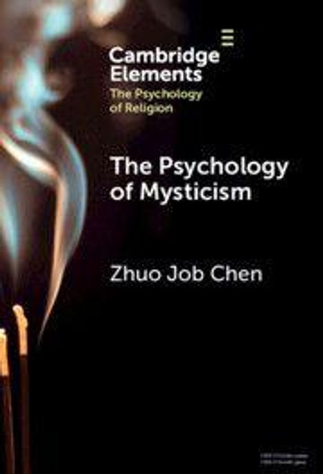 "Cambridge Elements: The Psychology of Religion. The Psychology of Mysticism, Zhuo Job Chen." Qualmende Räucherstäbchen.