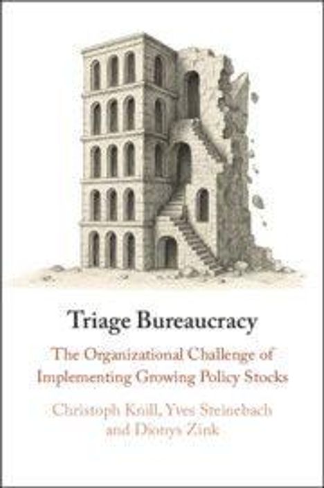 "Triage Bureaucracy: The Organizational Challenge of Implementing Growing Policy Stocks", Autoren: Christoph Knill, Yves Steinebach, Detlef Zink. Eine Illustration zeigt ein mehrstöckiges, beschädigtes Gebäude.