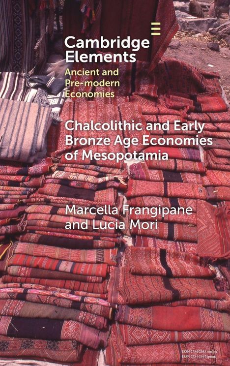 Text: "Cambridge Elements. Ancient and Premodern Economies. Chalcolithic and Early Bronze Age Economies of Mesopotamia. Marcella Frangipane and Lucia Mori." Mehrere bunte, gestapelte Stoffe.