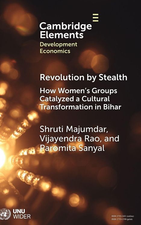 Cambridge Elements: Revolution by Stealth. Frauen in Bihar. Autoren: Shruti Majumdar, Vijayendra Rao, Raremita Sanyal.