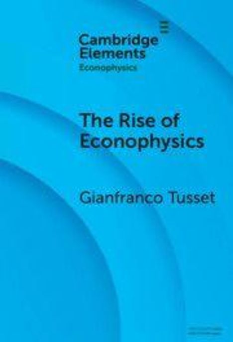 "Cambridge Elements: Econophysics", "The Rise of Econophysics", "Gianfranco Tusset" auf blauem Hintergrund mit Kreisen.