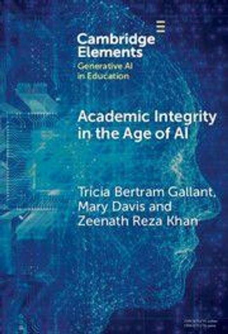 Titel: "Academic Integrity in the Age of AI". Autoren: Tricia Bertram Gallant, Mary Davis, Zeenath Reza Khan. Blaues, technisches Design.