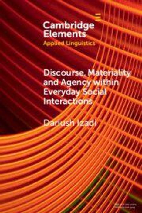 Dariush Izadi: Discourse, Materiality and Agency Within Everyday Social Interactions, Buch