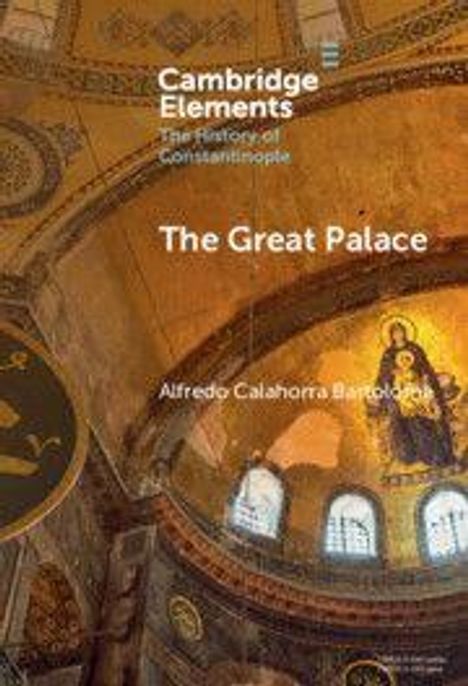 "Cambridge Elements: The History of Constantinople", Titel "The Great Palace" von Alfredo Calahorra Bartolomé. Byzantinisches Mosaik.