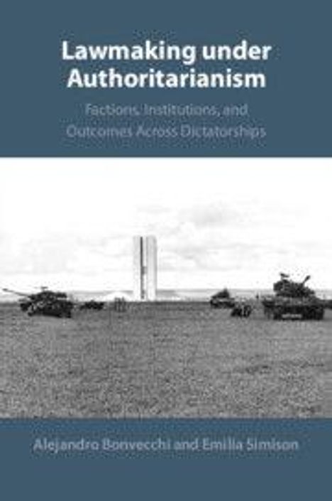 Covertext: „Lawmaking under Authoritarianism: Factions, Institutions, and Outcomes Across Dictatorships“. Panzer vor einem Monument.