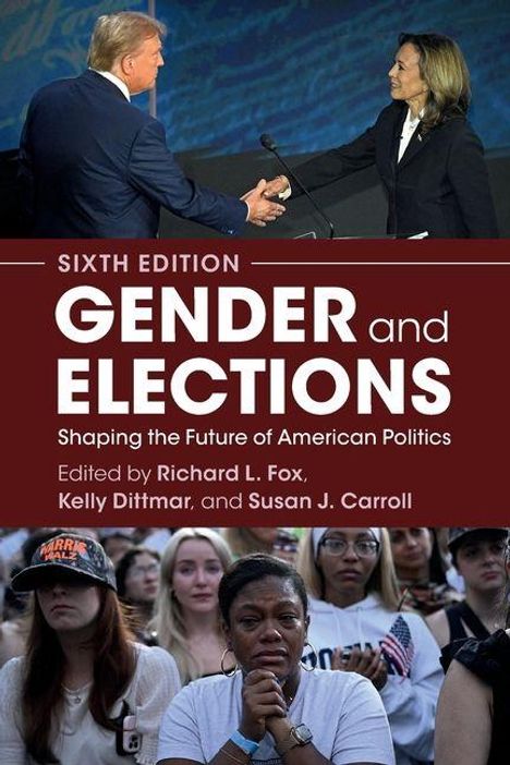 "SIXTH EDITION, GENDER and ELECTIONS. Shaping the Future of American Politics. Edited by Richard L. Fox, Kelly Dittmar, and Susan J. Carroll." Oben Männer- und Frauen-Handshake, unten nachdenkliche Frauen in einer Menge.