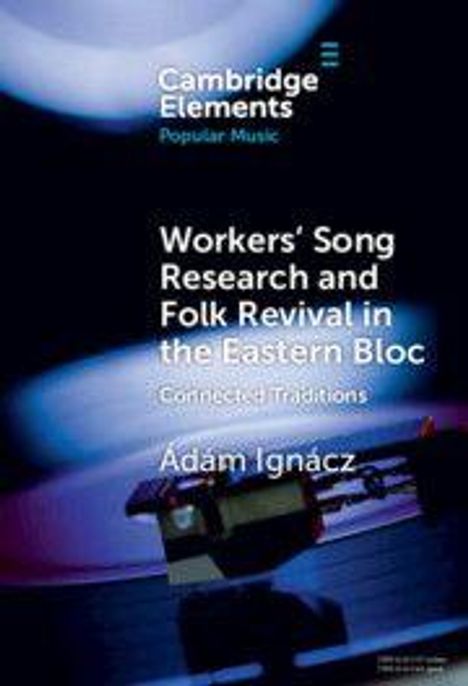 "Workers’ Song Research and Folk Revival in the Eastern Bloc: Connected Traditions" von Ádám Ignácz, blaues Design.