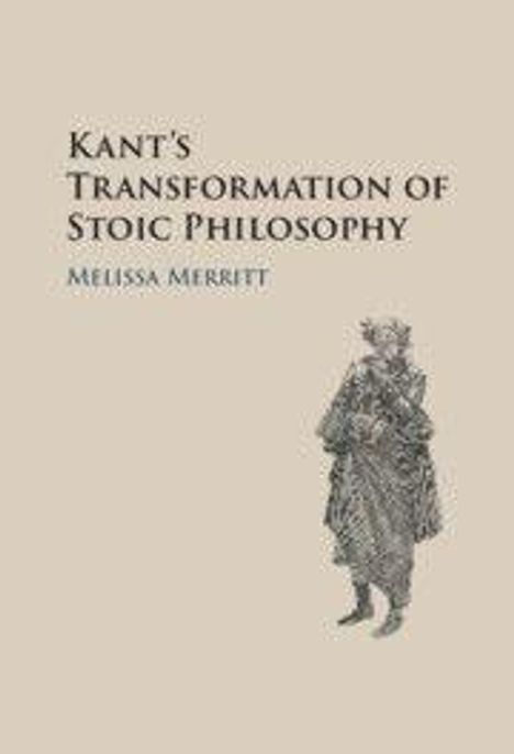 Text: "Kant's Transformation of Stoic Philosophy" von Melissa Merritt. Illustration einer historischen Figur mit Gewand.