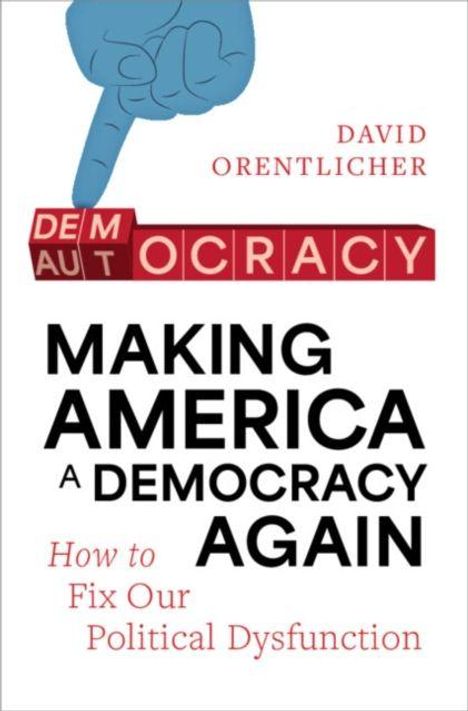 "Making America a Democracy Again: How to Fix Our Political Dysfunction" von David Orentlicher. Finger zeigt auf Würfel.