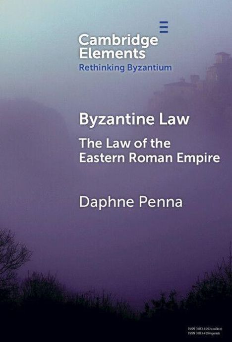 "Cambridge Elements: Rethinking Byzantium. Byzantine Law: The Law of the Eastern Roman Empire. Daphne Penna. Nebelige Landschaft im Hintergrund."