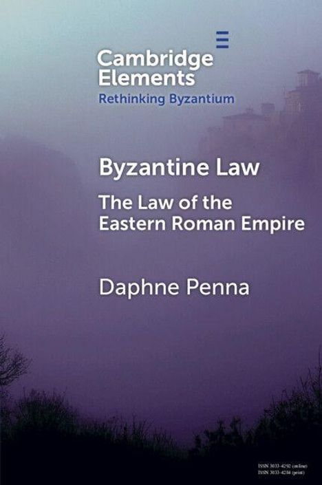 Text: Cambridge Elements, Rethinking Byzantium, Byzantine Law, The Law of the Eastern Roman Empire, Daphne Penna. Hintergrund: Nebel.