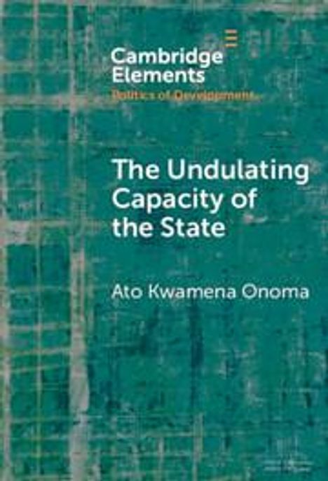 Ato Kwamena Onoma: The Undulating Capacity of the State, Buch