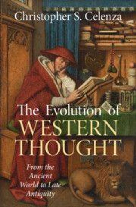 Text: "Christopher S. Celenza. The Evolution of Western Thought. From the Ancient World to Late Antiquity."  
Illustration: Gelehrter am Schreibtisch mit Löwe.