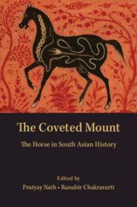 „The Coveted Mount: The Horse in South Asian History“, bearbeitet von Pratyay Nath und Ranabir Chakravarti. Silhouette eines Pferdes auf einem gemusterten roten Hintergrund.
