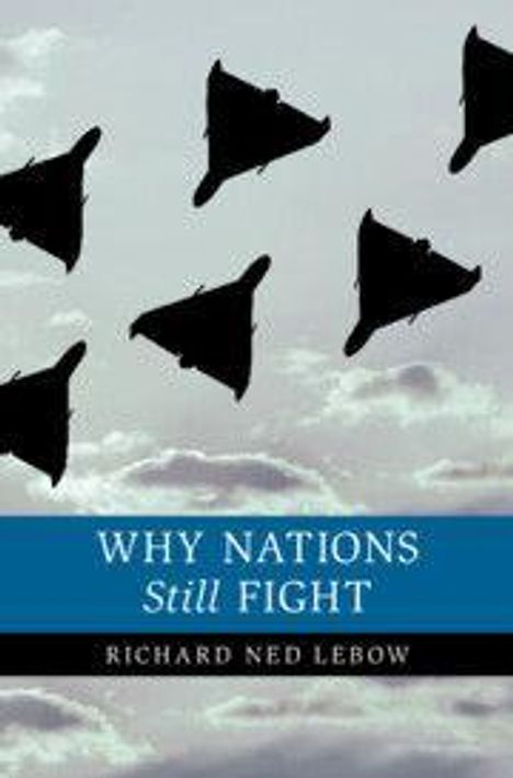 Richard Ned Lebow: Why Nations Still Fight, Buch