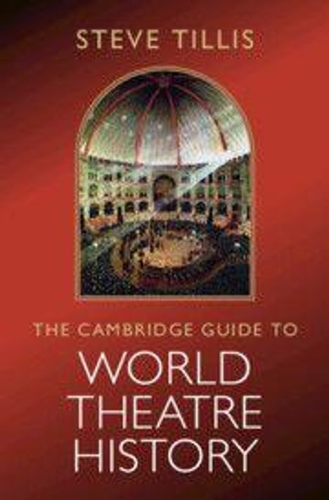 STEVE TILLIS. THE CAMBRIDGE GUIDE TO WORLD THEATRE HISTORY. Rote Illustration mit Rundbühnen-Innenszene.
