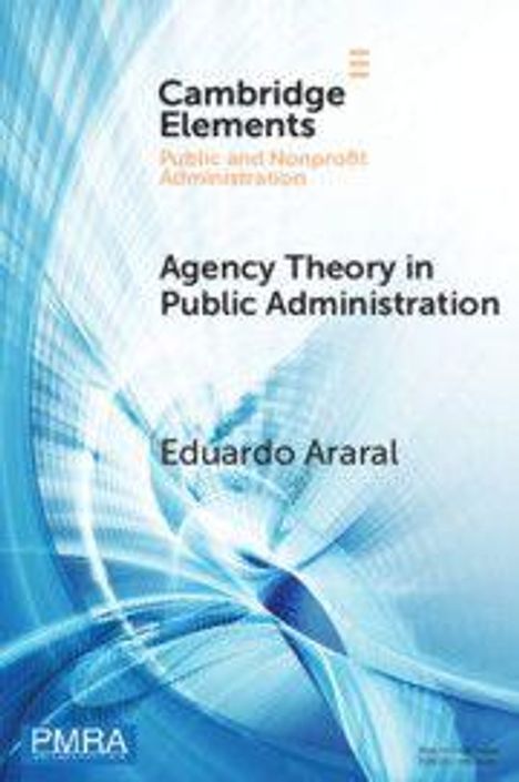 "Cambridge Elements: Agency Theory in Public Administration, Eduardo Araral." Ein dynamisches blaues und weißes Design.
