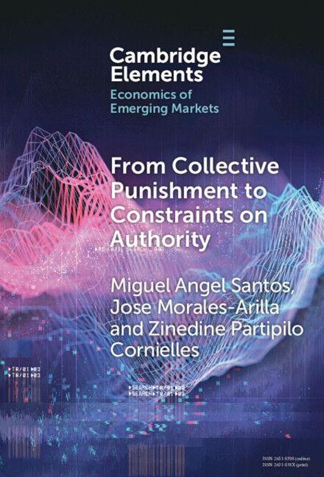 "Cambridge Elements: Economics of Emerging Markets. From Collective Punishment to Constraints on Authority. Autoren: Miguel Angel Santos, Jose Morales-Arilla, Zinedine Partipilo Cornieles." Im Hintergrund bunte Liniengrafik.