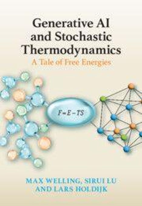 "Generative AI and Stochastic Thermodynamics: A Tale of Free Energies" von Max Welling, Sirui Lu und Lars Holdijk. Moleküle und Netzwerke.