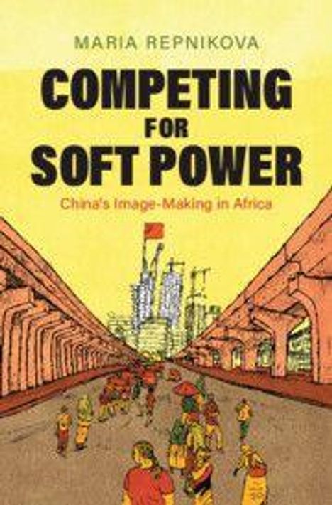 "COMPETING FOR SOFT POWER: China's Image-Making in Africa" von Maria Repnikova. Illustration von Menschen unter Brücken.