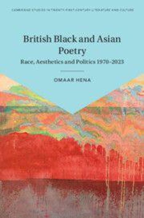 "British Black and Asian Poetry: Race, Aesthetics and Politics 1970-2023" von Omaar Hena. Illustration mit bunten, abstrakten Landschaften.