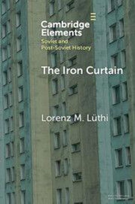 "Cambridge Elements: Soviet and Post-Soviet History. The Iron Curtain. Lorenz M. Lüthi." Hochhäuserfassade als Hintergrund.