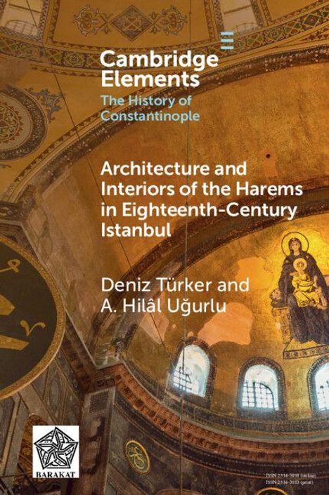 Cambridge Elements, The History of Constantinople. Architektur der Harems im 18. Jahrhundert, Istanbul. Autoren: Deniz Türker, A. Hilâl Uğurlu. Hintergrund: Kuppel mit Heiligenbild.