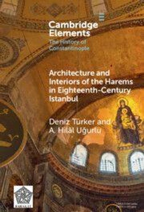 Titel: Architecture and Interiors of the Harems in Eighteenth-Century Istanbul. Autoren: Deniz Türker, A. Hilâl Uğurlu. Darstellung: Innenraum mit byzantinischen Mosaiken.