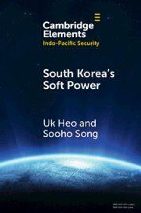 „Cambridge Elements: Indo-Pacific Security“, „South Korea's Soft Power“, „Uk Heo and Sooho Song“. Erde im Weltraum.