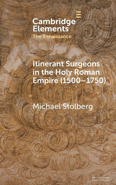 "Cambridge Elements The Renaissance. Itinerant Surgeons in the Holy Roman Empire (1500–1750) Michael Stolberg." Beige Hintergrund.