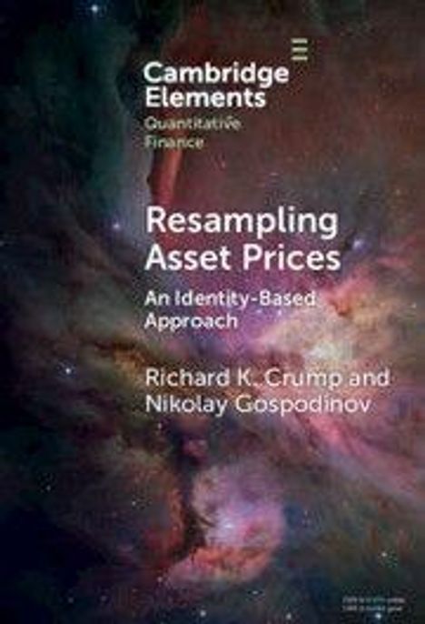 "Cambridge Elements: Quantitative Finance. Resampling Asset Prices: An Identity-Based Approach. Richard K. Crump and Nikolay Gospodinov." Hintergrund: bunte Weltraumaufnahme.