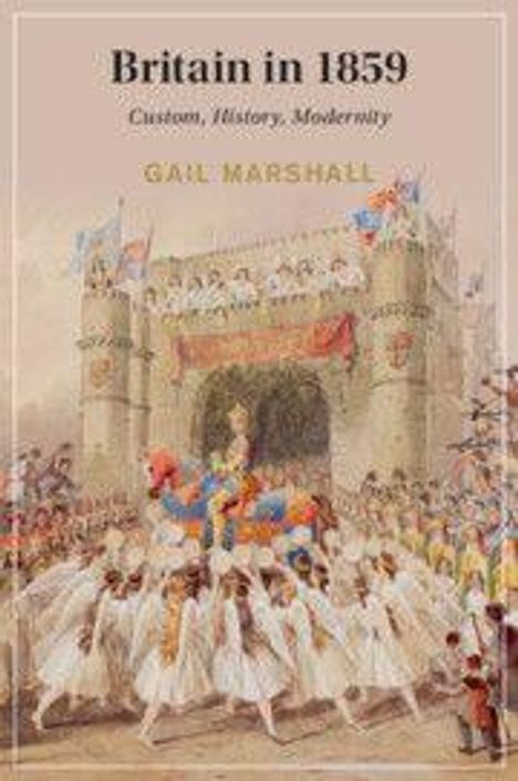 "Britain in 1859: Custom, History, Modernity" von Gail Marshall. Festzug vor einer Burg mit einem Reiter in blauem Kostüm.