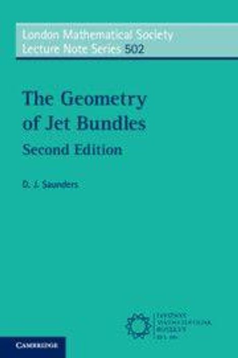 London Mathematical Society Lecture Note Series 502: The Geometry of Jet Bundles, Second Edition, D.J. Saunders. Grünes Cover.