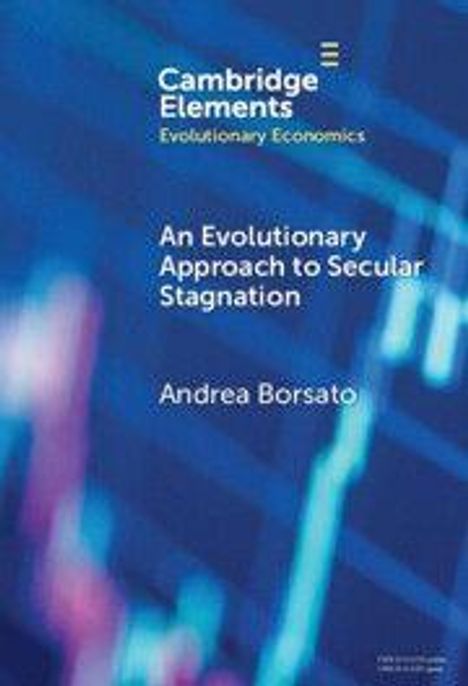 "Cambridge Elements: Evolutionary Economics. An Evolutionary Approach to Secular Stagnation. Andrea Borsato." Hintergrund: verschwommene Grafiken in Blau.
