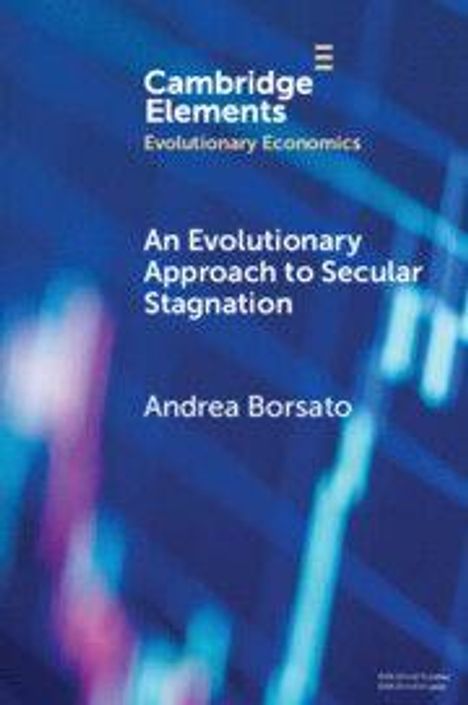 "Cambridge Elements: Evolutionary Economics. An Evolutionary Approach to Secular Stagnation. Andrea Borsato." Blaues Muster.