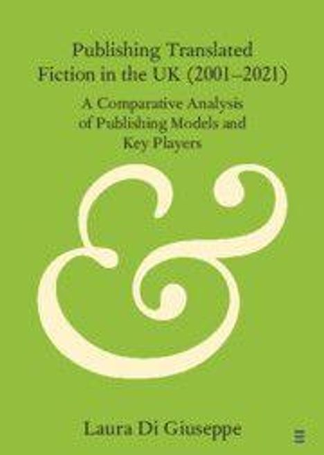 Grüner Hintergrund, großer beiger "&" im Zentrum. Oben Titel: "Publishing Translated Fiction in the UK (2001–2021)". Unten: "Laura Di Giuseppe".