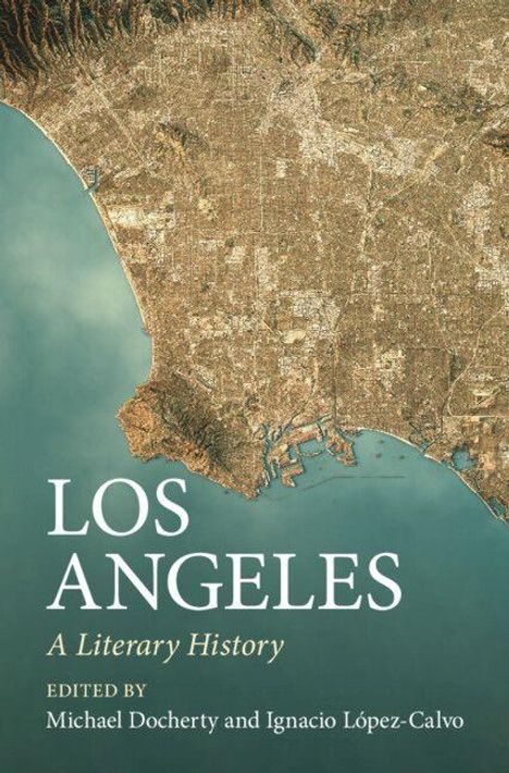 „LOS ANGELES A Literary History“ bearbeitet von Michael Docherty und Ignacio López-Calvo, darunter Satellitenkarte der Stadt.