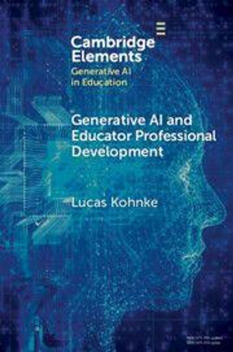 "Cambridge Elements: Generative AI in Education. Generative AI and Educator Professional Development, Lucas Kohnke."